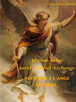 cover image of Je vous salue saint Gabriel Archange--Neuvaine a l'ange Gabriel